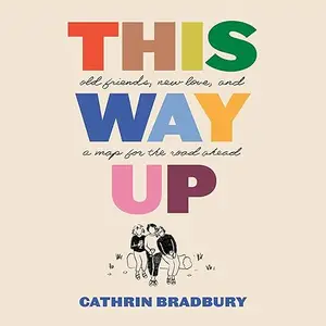 This Way Up: Old Friends, New Love, and a Map for the Road Ahead [Audiobook]