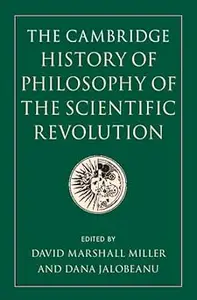 The Cambridge History of Philosophy of the Scientific Revolution