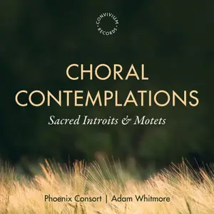 Phoenix Consort & Adam Whitmore - Choral Contemplations (2026) [Official Digital Download 24/96]