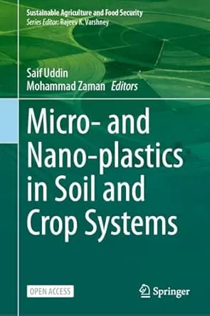 Micro- and Nano-plastics in Soil and Crop Systems