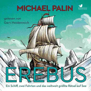 Erebus: Ein Schiff, zwei Fahrten und das weltweit größte Rätsel auf See