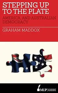 Stepping Up to the Plate: America, and Australian Democracy