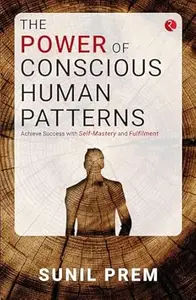 The Power of Conscious Human Patterns