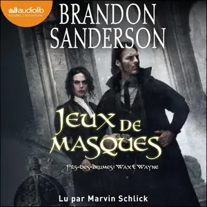 Brandon Sanderson, "Fils des Brumes - Wax et Wayne, tome 2 : Jeux de masques"