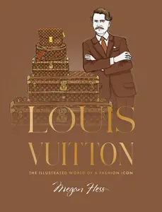 Louis Vuitton: The Illustrated World of a Fashion Icon