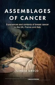 Assemblages of Cancer: Experiences and Contexts of Breast Cancer in the UK, France and Italy