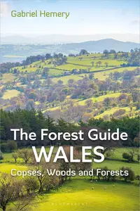 The Forest Guide: Wales: Copses, Woods and Forests of Wales