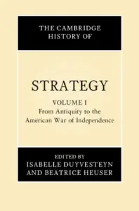 The Cambridge History of Strategy: Volume 1
