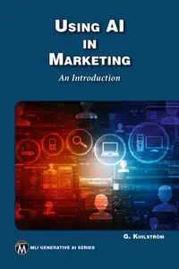 Using AI in Marketing: An Introduction (MLI Generative AI Series)