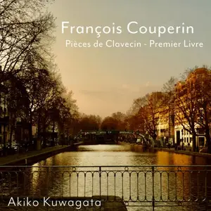 Akiko Kuwagata - F. Couperin: Pièces de clavecin, Livre I (2025) [Official Digital Download 24/96]