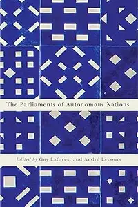 The Parliaments of Autonomous Nations (Democracy, Diversity, and Citizen Engagement Series)