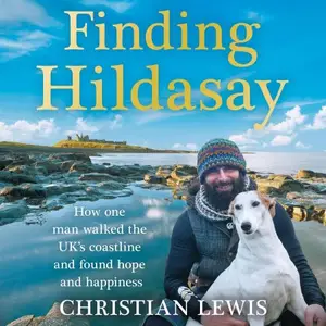 Finding Hildasay: How One Man Walked the UK's Coastline and Found Hope and Happiness