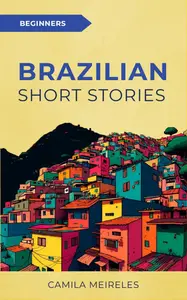 Short Stories in Simple Brazilian Portuguese: for beginners (A1-A2 CEFR)