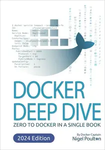 Docker Deep Dive: Zero to Docker in a single book, 2024 Edition