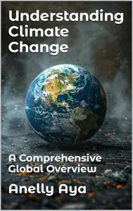 Understanding Climate Change: A Comprehensive Global Overview