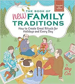 The Book of New Family Traditions: How to Create Great Rituals for Holidays and Every Day