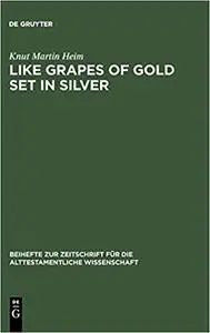 Like Grapes of Gold Set in Silver