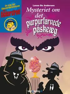 «Mysteriet om det purpurfarvede påskeæg» by Lasse Bo Andersen