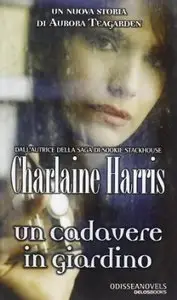 Un cadavere in giardino by Charlaine Harris