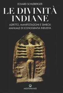 Eckard Schleberger, "Le divinità indiane. Aspetto, manifestazioni e simboli. Manuale di iconografia induista"