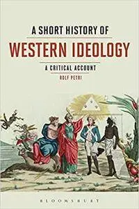 A Short History of Western Ideology: A Critical Account