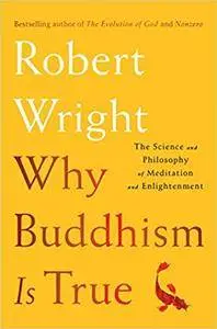 Why Buddhism is True: The Science and Philosophy of Meditation and Enlightenment