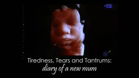 BBC Tiredness - Tears and Tantrums: Diary of a New Mum (2018)