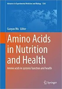 Amino Acids in Nutrition and Health: Amino acids in systems function and health (Advances in Experimental Medicine and B
