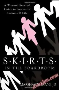 S.K.I.R.T.S in the Boardroom: A Woman's Survival Guide to Success in Business and Life