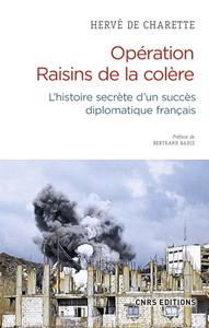 Hervé de Charette, "Opération Raisins de la colère: L'histoire secrète d'un succès diplomatique français"
