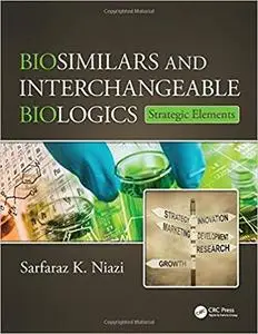 Biosimilar and Interchangeable Biologics: Biosimilars and Interchangeable Biologics: Strategic Elements