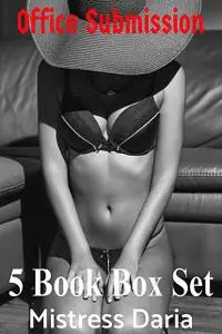 «Office Submission 5 Book Box Set» by Mistress Daria