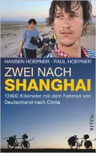 Zwei nach Shanghai: 13600 Kilometer mit dem Fahrrad von Deutschland nach China (repost)