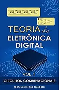Teoria de Eletrônica Digital - Vol.1: Circuitos Combinacionais (Portuguese Edition)