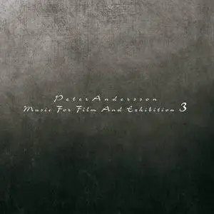 Peter Andersson - Music For Film And Exhibition 1-3 (2007-2013)