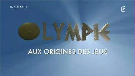 (Fr5) Olympie, aux origines des Jeux (2016)