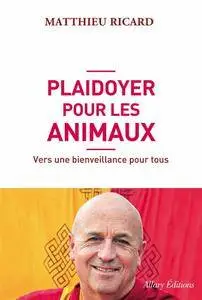 Matthieu Ricard, "Plaidoyer pour les animaux"