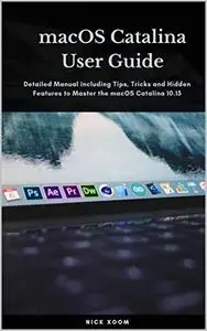 MacOS Catalina User Guide: Detailed Manual including Tips, Tricks and Hidden Features