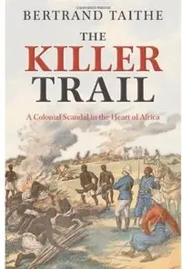 The Killer Trail: A Colonial Scandal in the Heart of Africa