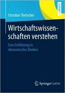 Wirtschaftswissenschaften Verstehen: Eine Einführung in Okonomisches Denken (Repost)