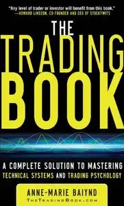 The Trading Book: A Complete Solution to Mastering Technical Systems and Trading Psychology (Repost)
