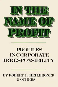 In the Name of Profit: Profiles in Corporate Irresponsibility