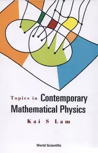 "Topics in Contemporary Mathematical Physics" by Kai S. Lam