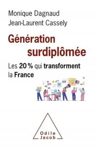 Monique Dagnaud, Jean-Laurent Cassely, "Génération surdiplômée: Les 20 % qui transforment la France"