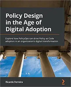 Policy Design in the Age of Digital Adoption: Explore how PolicyOps can drive Policy as Code adoption in an organization