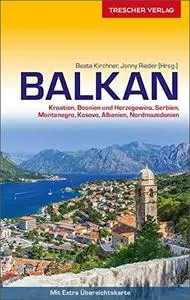 Reiseführer Balkan: Kroatien, Bosnien und Herzegowina, Serbien, Montenegro, Kosovo, Albanien, Nordmazedonien