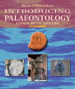 Introducing Palaeontology: A Guide to Ancient Life, Second Edition