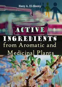 "Active Ingredients from Aromatic and Medicinal Plants" ed. by Hany A. El-Shemy