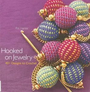 Hooked on Jewelry: 40+ Designs to Crochet