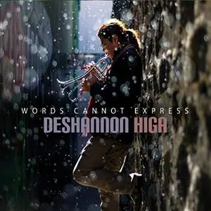 Deshannon Higa - Words Cannot Express (2018)